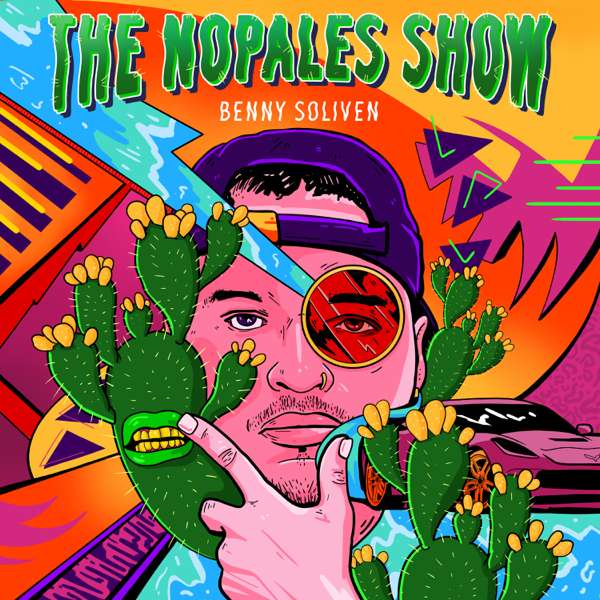The Nopales Show with Benny Soliven