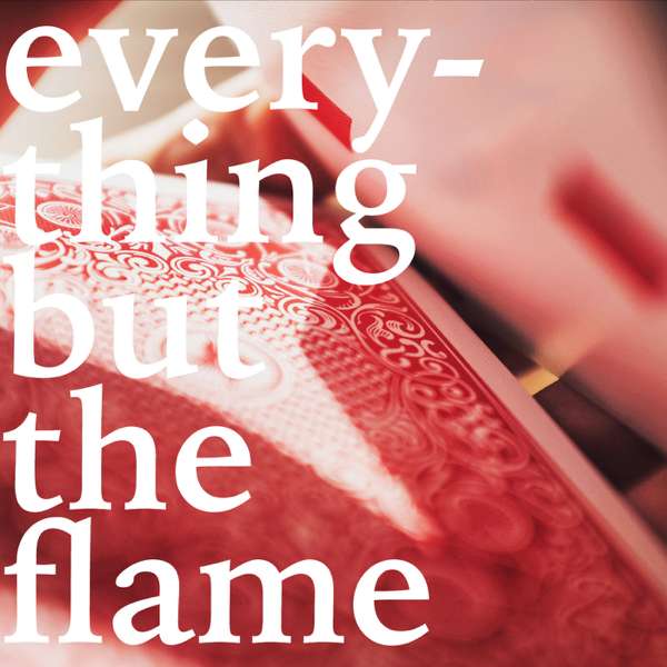 Everything But the Flame