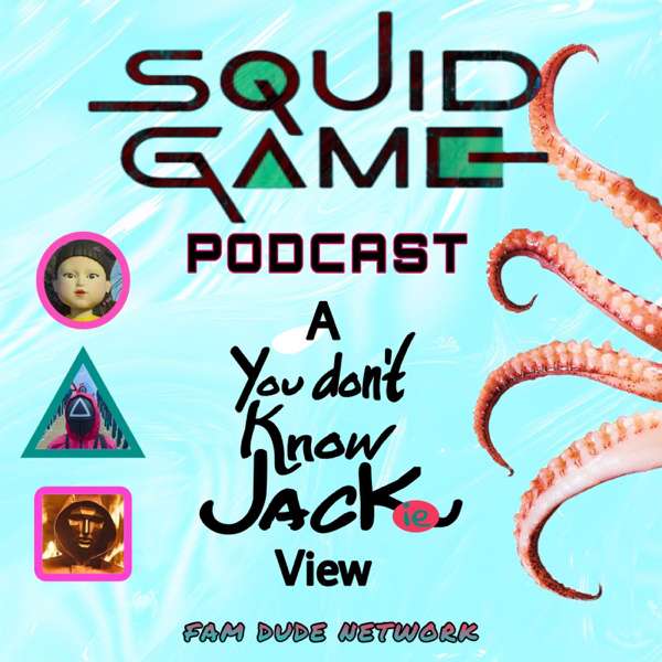 SQUID GAME PODCAST: A You Don’t Know Jackie View