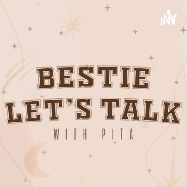 Bestie let’s talk
