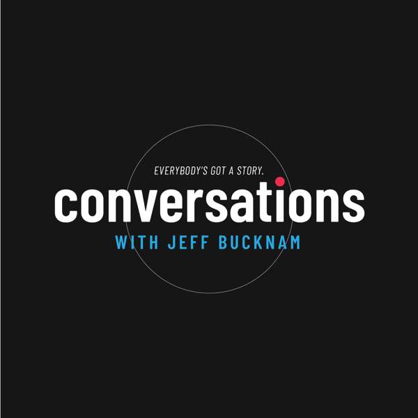 Conversations with Jeff Bucknam