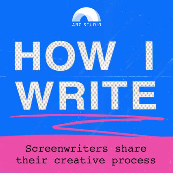 How I Write: A Podcast About Screenwriting