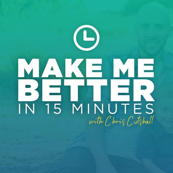 Make me better in 15 minutes