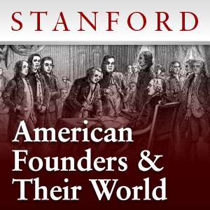 The American Founders and Their World – Stanford Continuing Studies Program