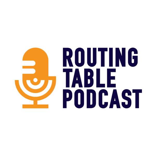 The Routing Table Podcast