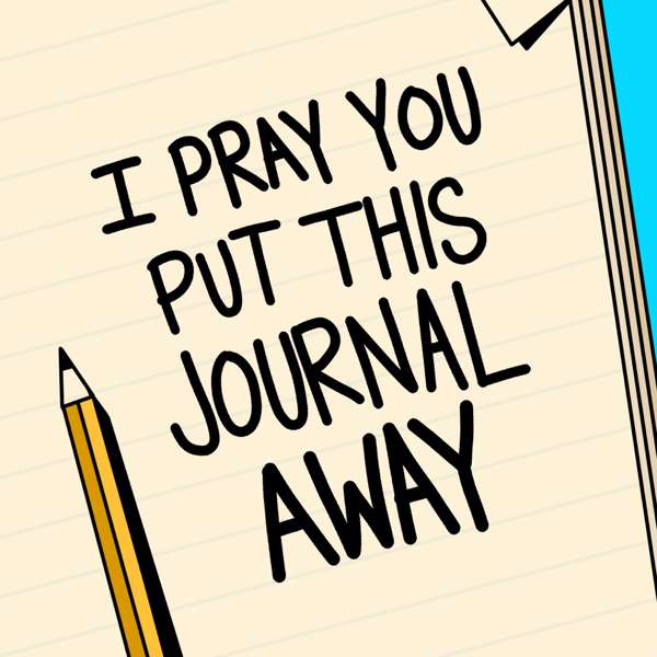 I Pray You Put This Journal Away – I Pray You Put This Journal Away