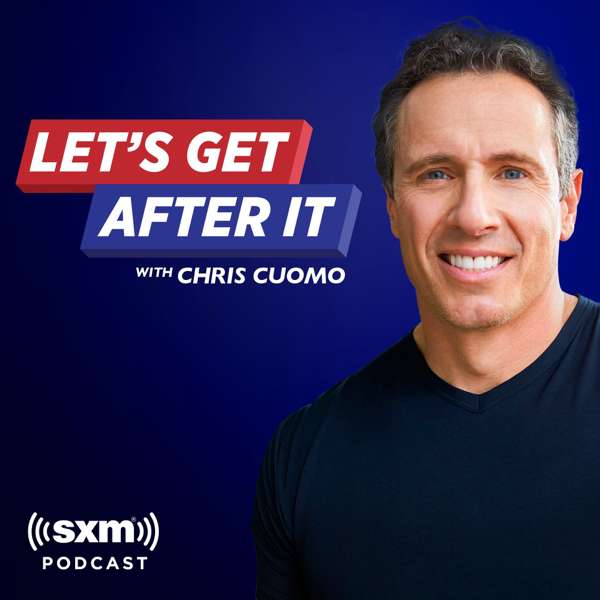 Let’s Get After it with Chris Cuomo – SiriusXM