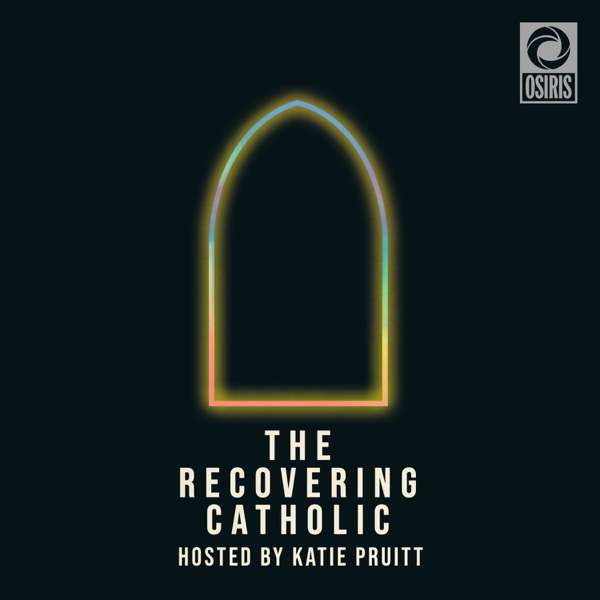 The Recovering Catholic with Katie Pruitt