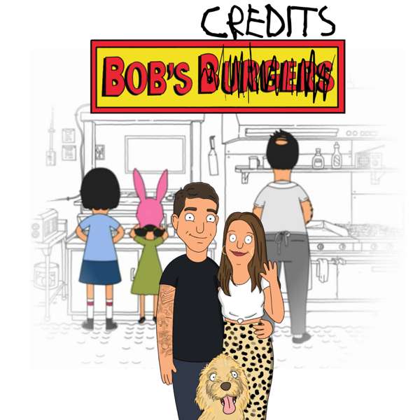 Bob’s Credits – A Bob’s Burgers Podcast