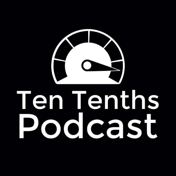 Ten Tenths Podcast