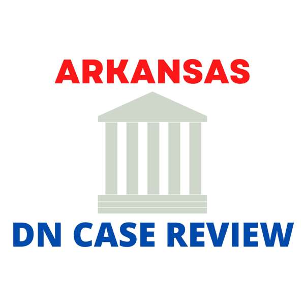Arkansas DN Case Reviews