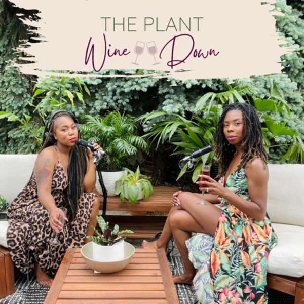 The Plant Wine Down Podcast