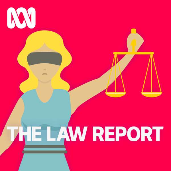 Law Report – Full program podcast