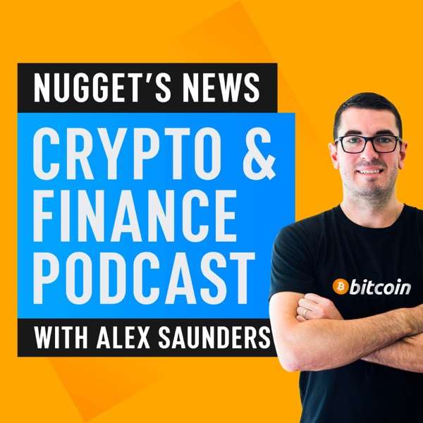 Nugget’s News Crypto & Finance Podcast