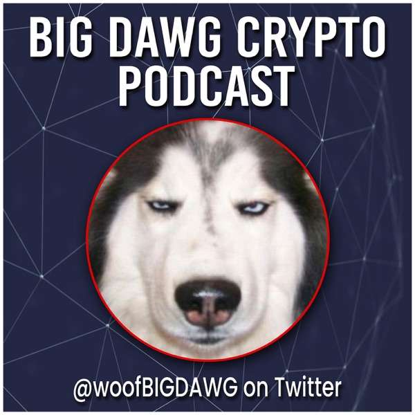 Big Dawg Crypto Podcast