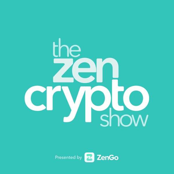 The Zen Crypto Show – Learn Bitcoin, Ethereum, NFTs, web 3 and how to invest in crypto