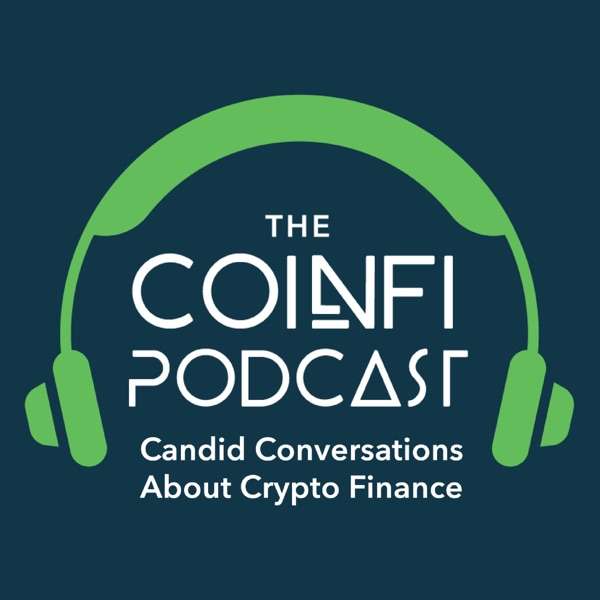 The CoinFi Podcast: Conversations About Crypto Finance (Bitcoin, Ethereum, Blockchain, ICOs, Cryptocurrency)