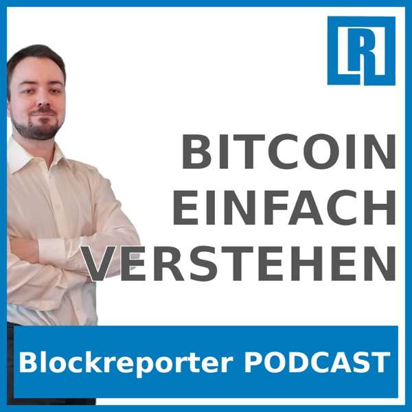 Bitcoin einfach Verstehen – Der Kryptowährung und Blockchain Podcast von Blockreporter