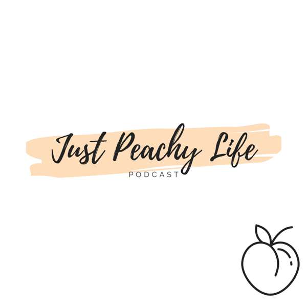 Just Peachy Life Podcast