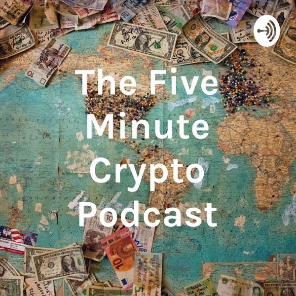 The Five Minute Crypto Podcast