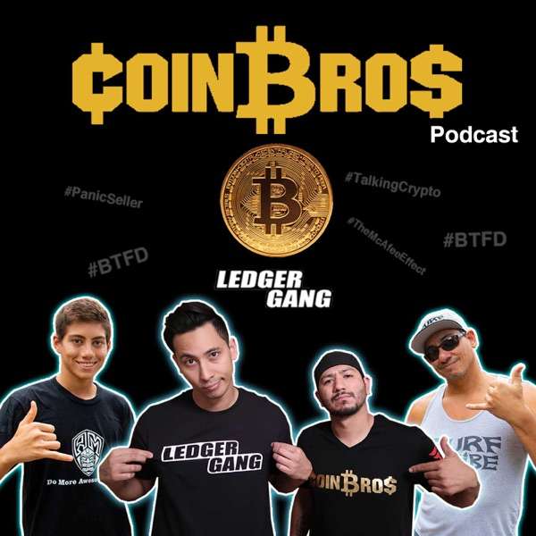 Coin Bros & Ledger Gang Crypto Podcast