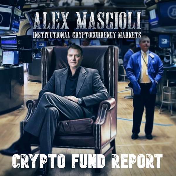 Crypto Fund Report with Alex Mascioli & Ryan Gorman
