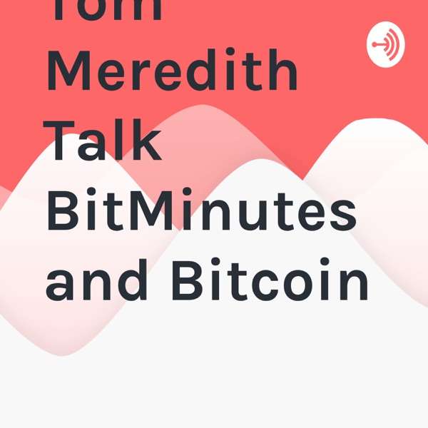 Boyer & Tom Meredith Talk BitMinutes and Bitcoin