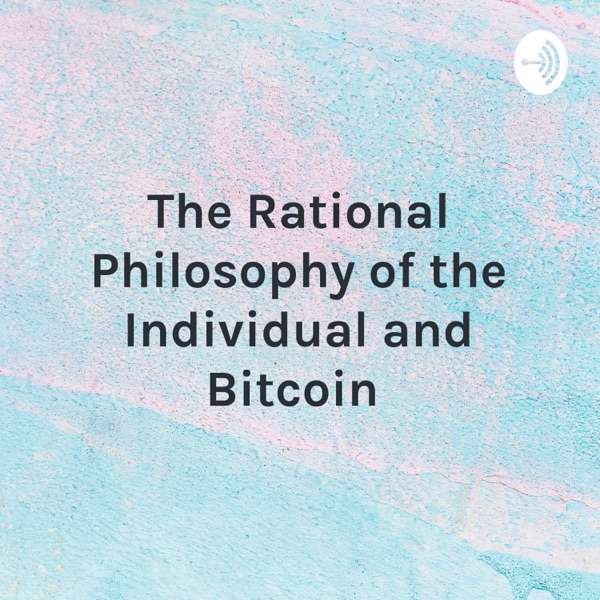 The Rational Philosophy of the Individual and Bitcoin