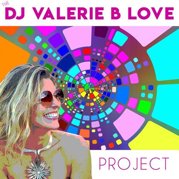DJ Valerie B LOVE Podcast – Music and Manifesting