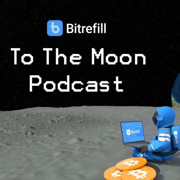 Bitrefill’s To the Moon Podcast