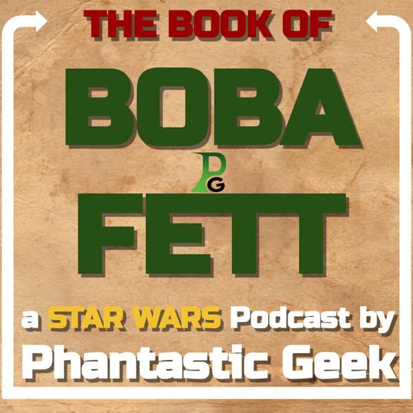 The Book of BOBA FETT: a Star Wars Podcast by Phantastic Geek