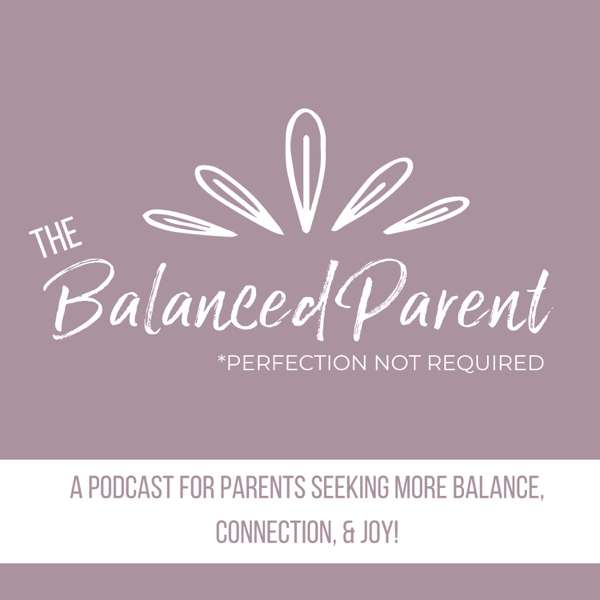 The Balanced Parent Podcast