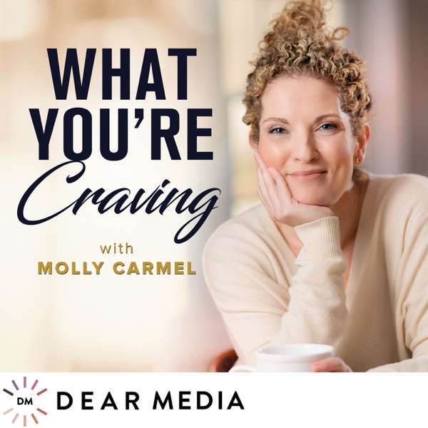 What You’re Craving with Molly Carmel