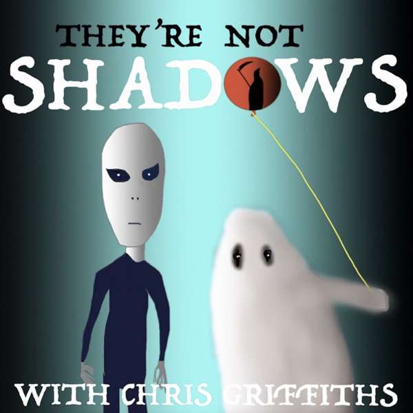 THEY’RE NOT SHADOWS