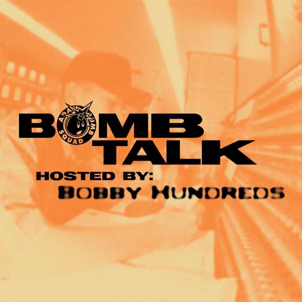Adam Bomb Squad presents: BOMB TALK with Bobby Hundreds