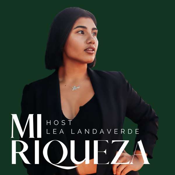 Mi Riqueza Podcast: Redefining The Way We View Wealth