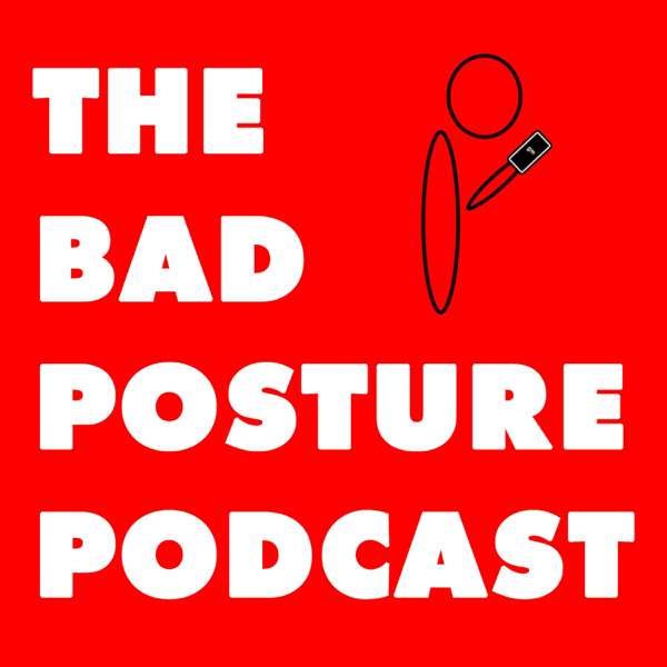 The Bad Posture Podcast by Daniel Witcoff