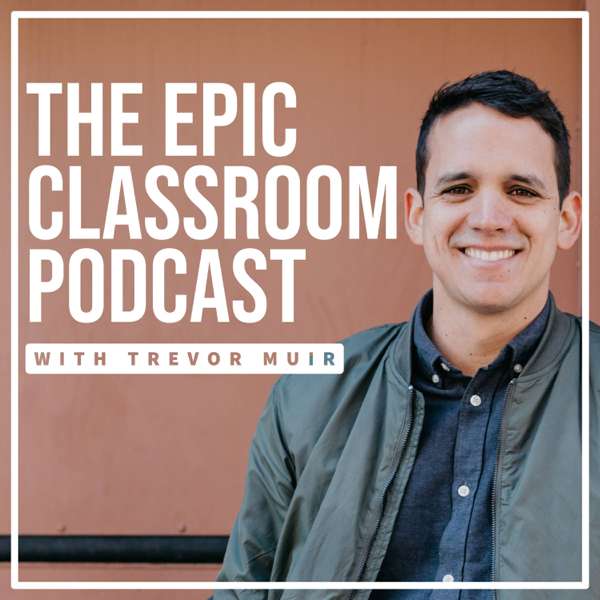 The Epic Classroom with Trevor Muir