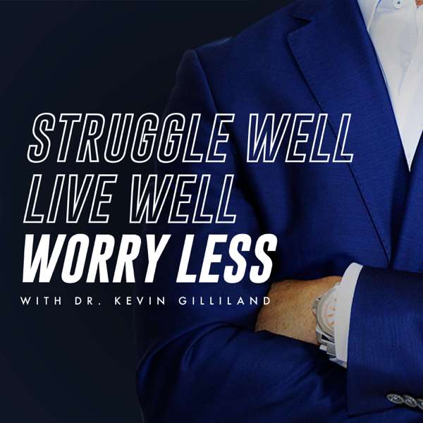 Struggle Well. Live Well. Worry Less.