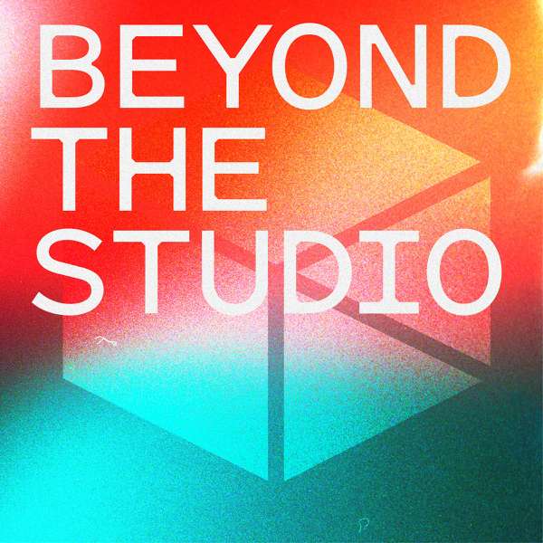 Beyond the Studio – A Podcast for Artists
