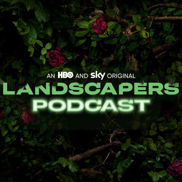 The Landscapers Podcast