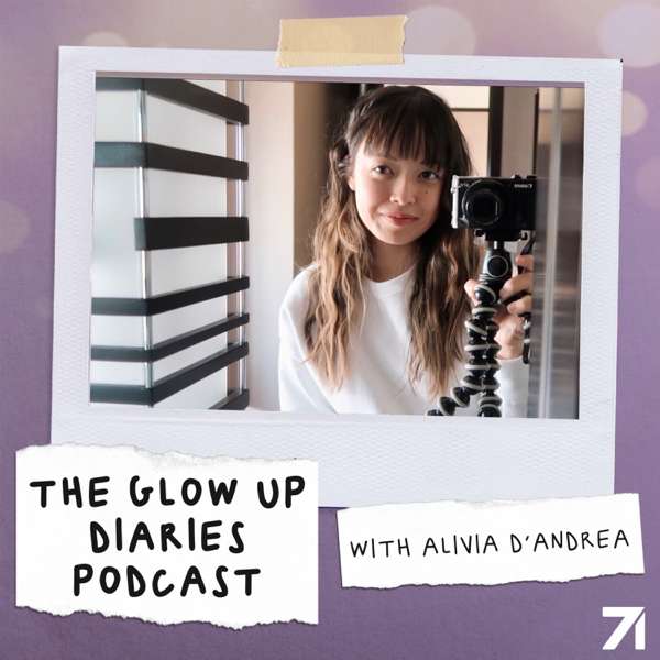 The Glow Up Diaries with Alivia D’Andrea