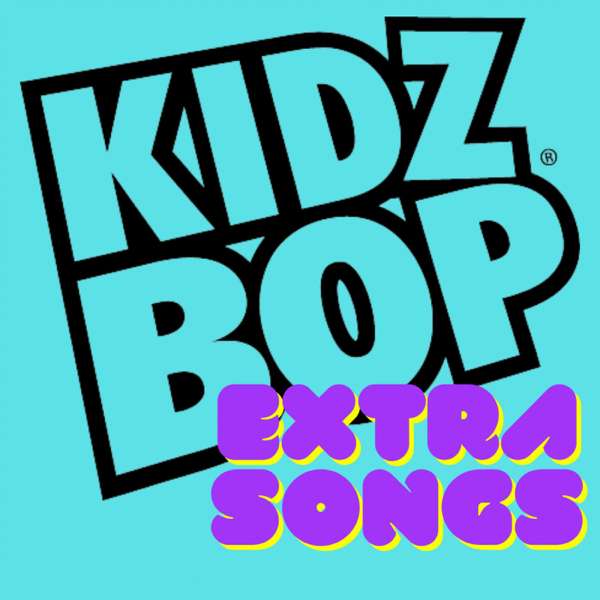 KIDZ BOP Extra Songs – KIDZ BOP Fanpage