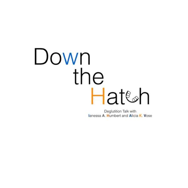 Down the Hatch – The Swallowing Podcast