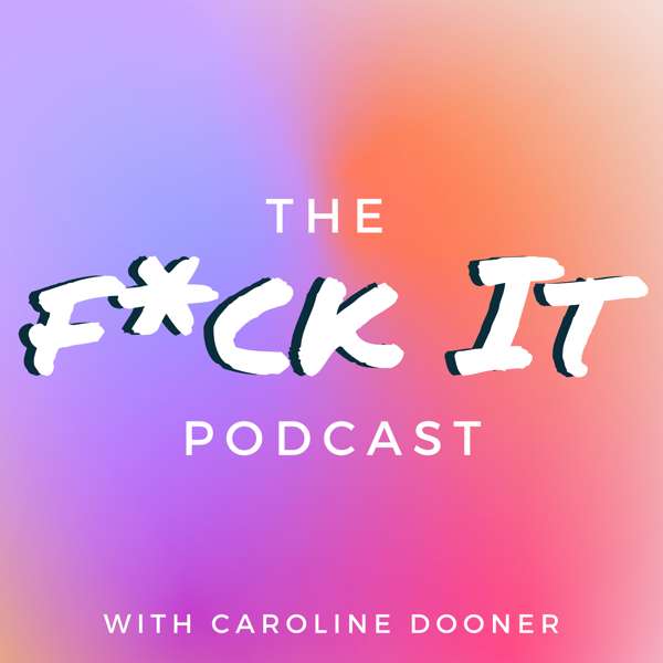 The F*ck It Podcast