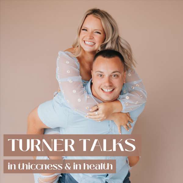 Turner Talks: In Thiccness & In Health