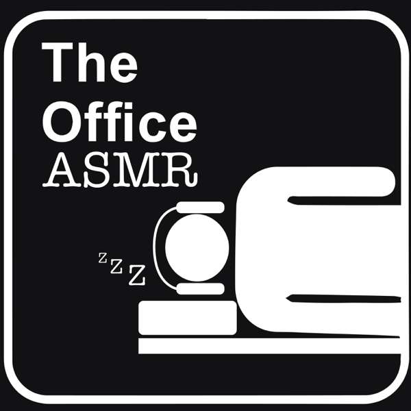 The Office ASMR – A Podcast to Sleep To