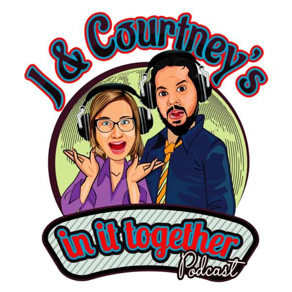 J & Courtney’s In It Together: Mental Health & Healing Trauma