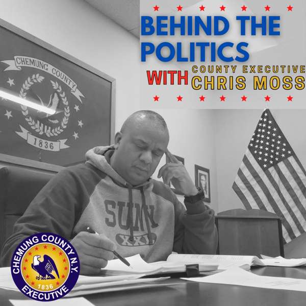 Behind the Politics with County Executive Chris Moss