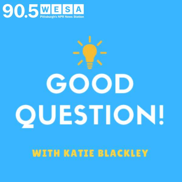 WESA’s Good Question! Podcast